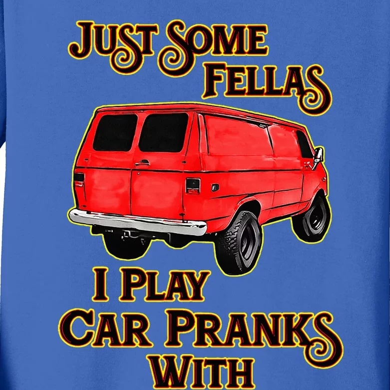 Just Some Fellas I Play Car Pranks With Kids Long Sleeve Shirt