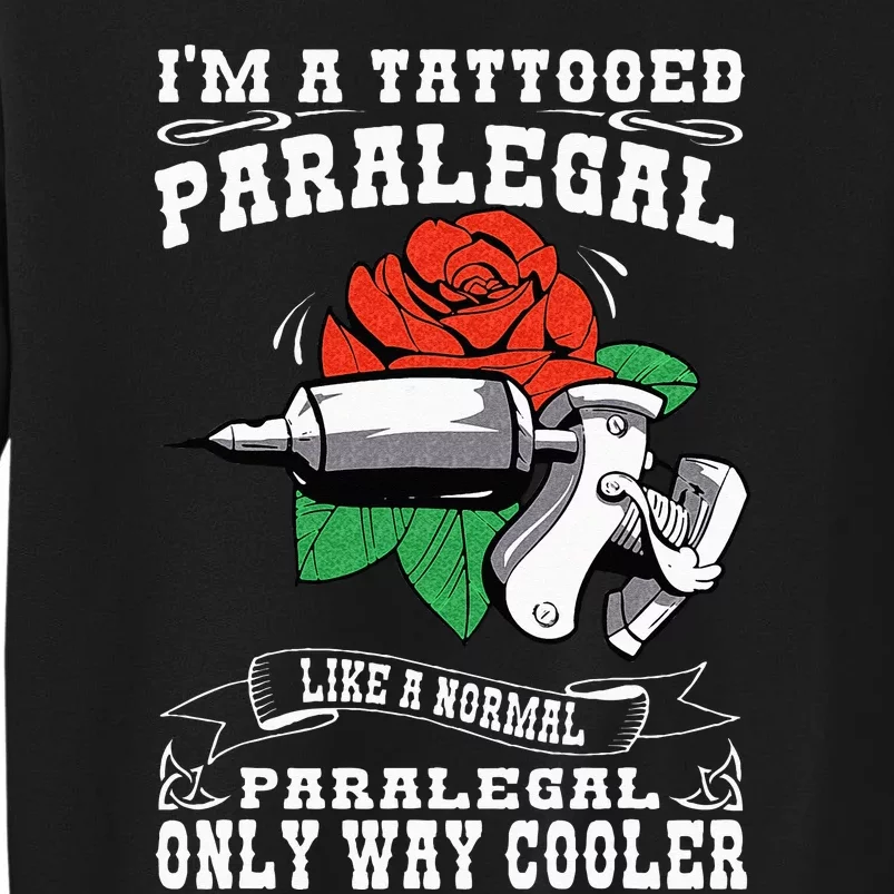 Job Saying For Tattooed Paralegal Tall Sweatshirt