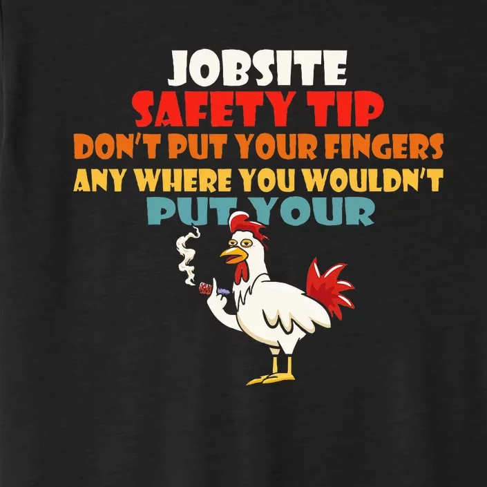 Jobsite Safety Funny Tip DonT Put Your Fingers ChromaSoft Performance T-Shirt