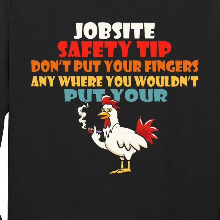 Jobsite Safety Funny Tip DonT Put Your Fingers Tall Long Sleeve T-Shirt