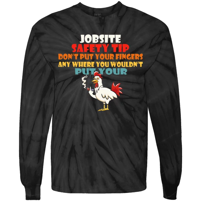 Jobsite Safety Funny Tip DonT Put Your Fingers Tie-Dye Long Sleeve Shirt