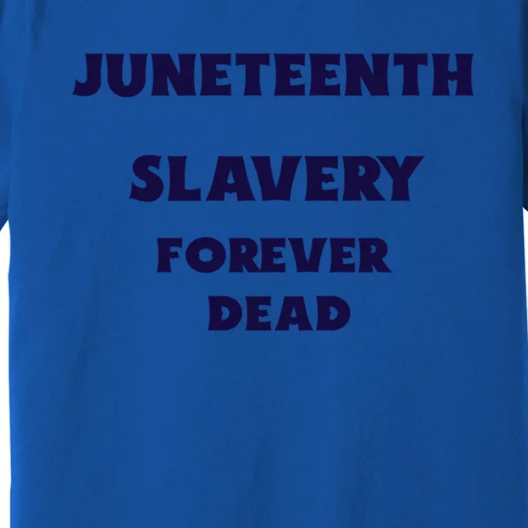 Junenth Slavery Forever Dead Cute Gift Premium T-Shirt