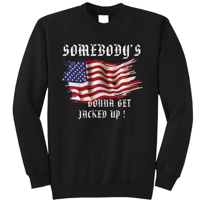 Jack Smith Fan Club Somebodys Gonna Get Jacked Up Tall Sweatshirt