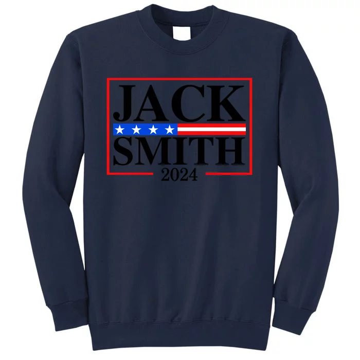 Jack Smith For President Jack Smith 2024 Tall Sweatshirt