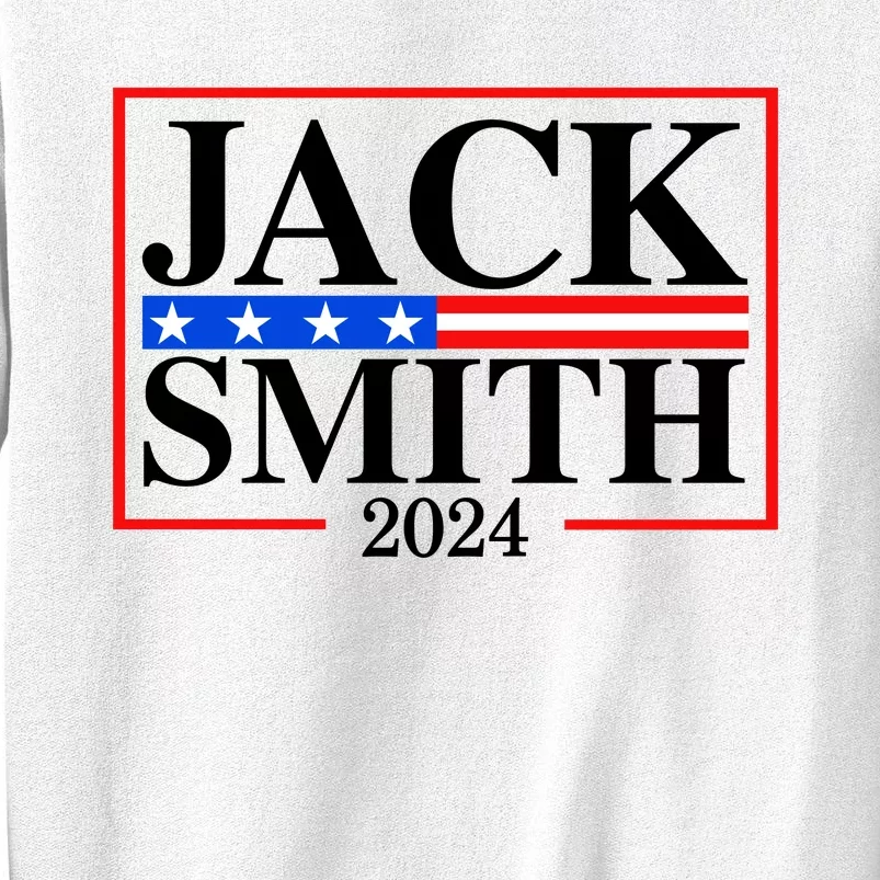 Jack Smith For President Jack Smith 2024 Sweatshirt