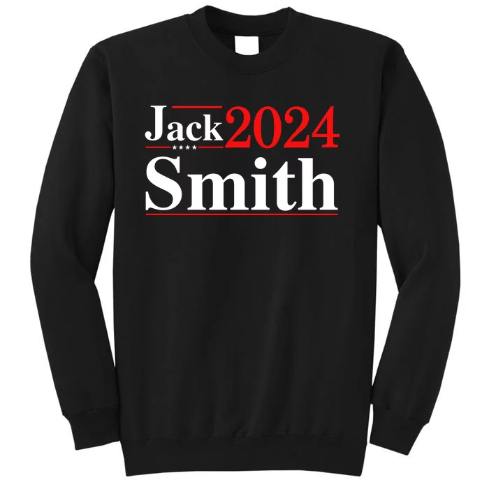 Jack Smith For President Jack Smith 2024 Tall Sweatshirt