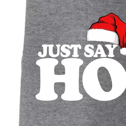 Just Say Ho Funny Santa Claus Christmas Just Say Ho Great Gift Doggie 3-End Fleece Hoodie