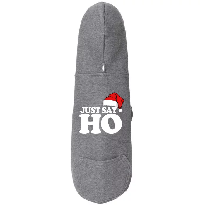 Just Say Ho Funny Santa Claus Christmas Just Say Ho Great Gift Doggie 3-End Fleece Hoodie