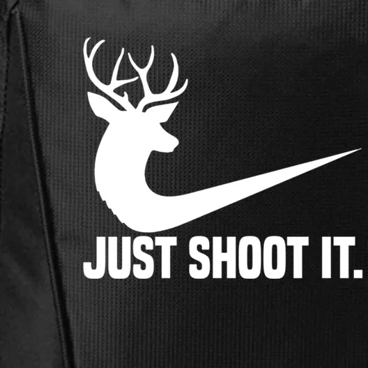 Just Shoot It Funny Deer Hunting Xmas HunterS Humor Gift City Backpack