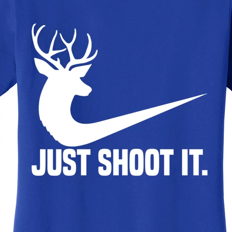 Just Shoot It Funny Deer Hunting Xmas HunterS Humor Gift Women's T-Shirt