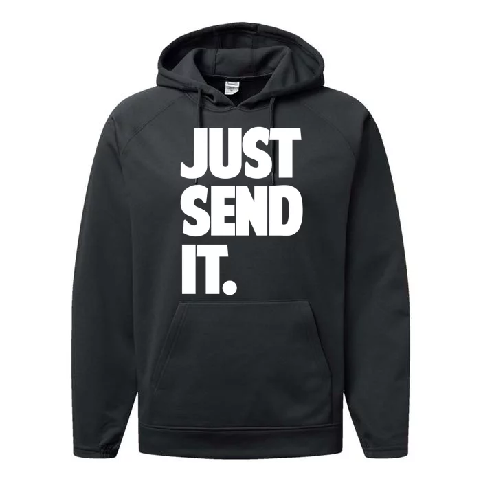 Just Send It. Funny Saying Performance Fleece Hoodie