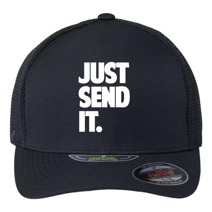 Just Send It. Funny Saying Flexfit Unipanel Trucker Cap