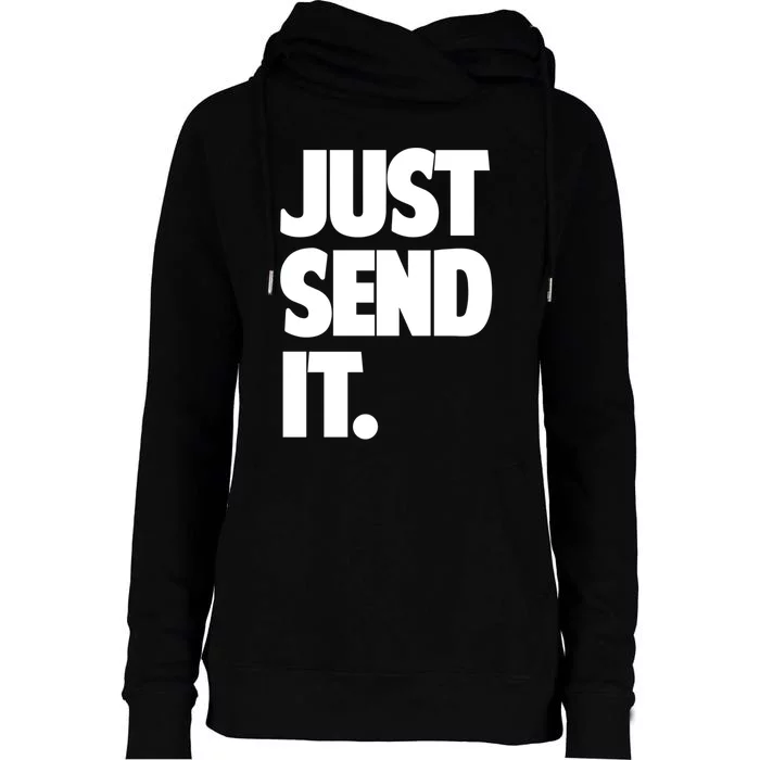 Just Send It. Funny Saying Womens Funnel Neck Pullover Hood