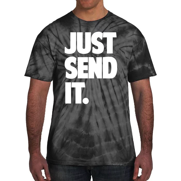 Just Send It. Funny Saying Tie-Dye T-Shirt