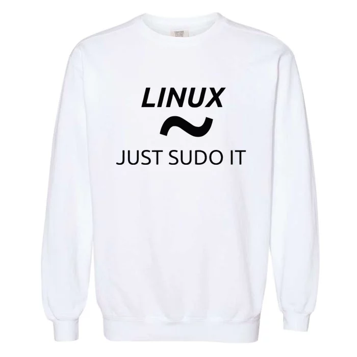 Just Sudo It Linux By MCMA Linux OS Garment-Dyed Sweatshirt