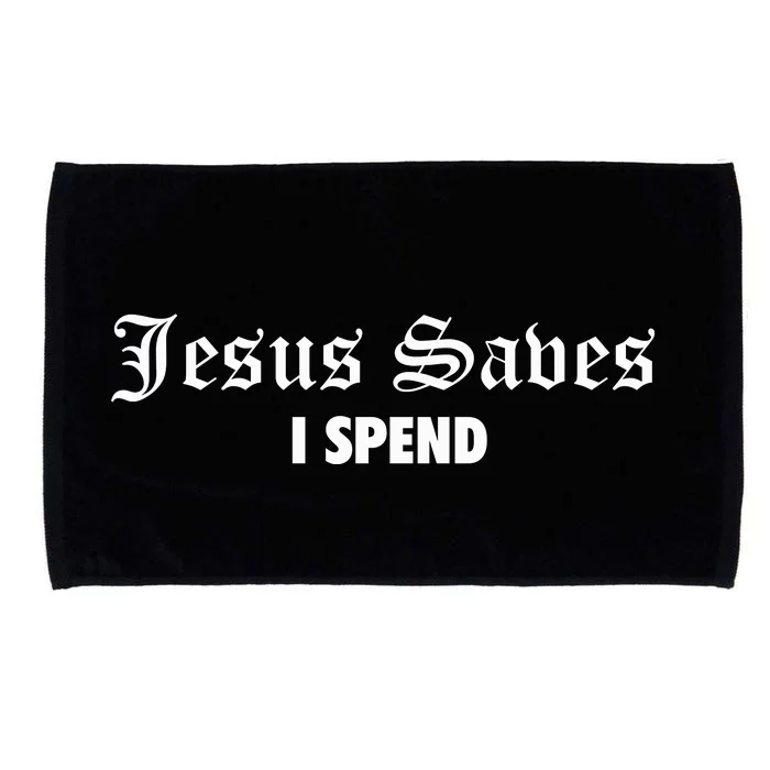 Jesus Saves I Spend Microfiber Hand Towel