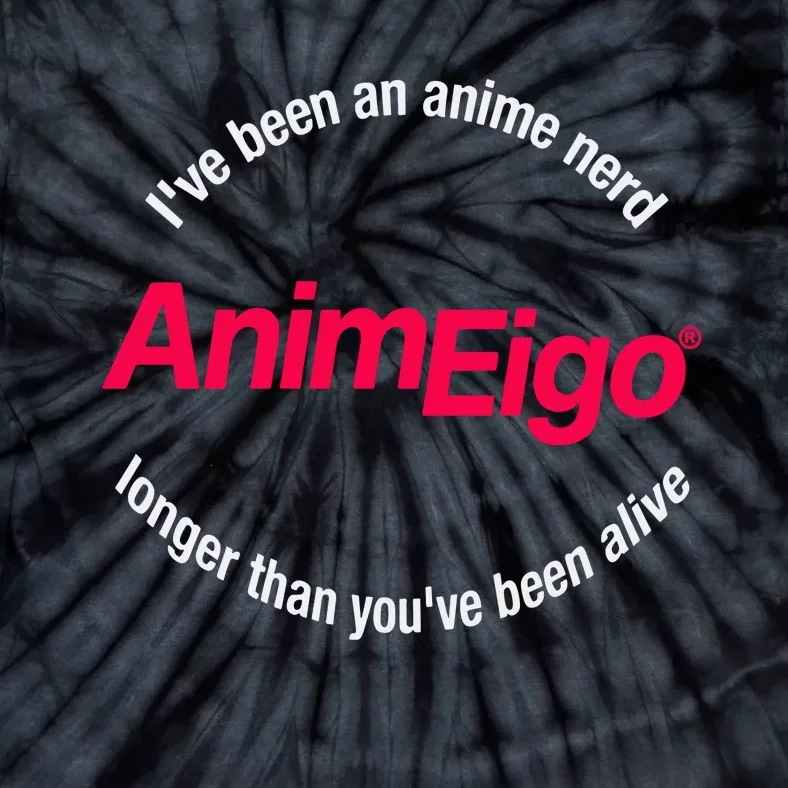 Justin Sevakis IVe Been An Anime Nerd Animeigo Longer Than YouVe Been Alive Ho Tie-Dye T-Shirt