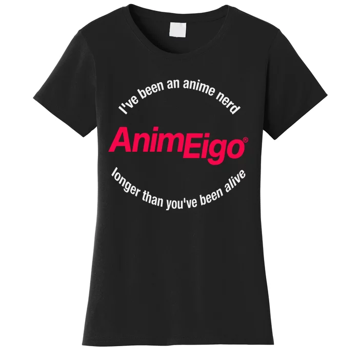 Justin Sevakis IVe Been An Anime Nerd Animeigo Longer Than YouVe Been Alive Ho Women's T-Shirt