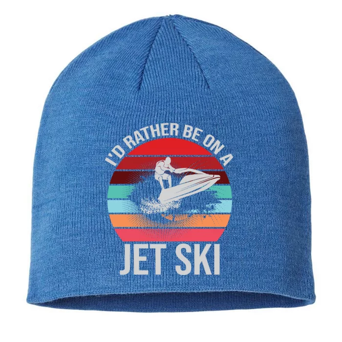 Jet Skiing Id Rather Be On A Jet Ski Gift 8 1/2in Sustainable Knit Beanie