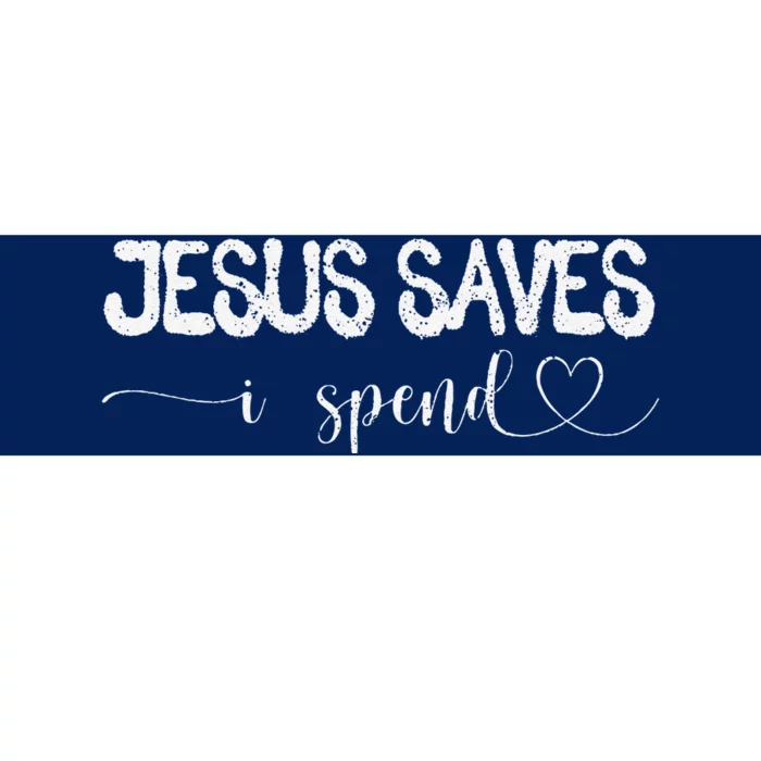 Jesus Saves I Spend Bumper Sticker