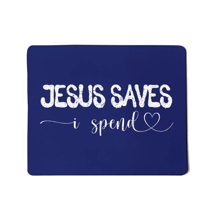 Jesus Saves I Spend Mousepad