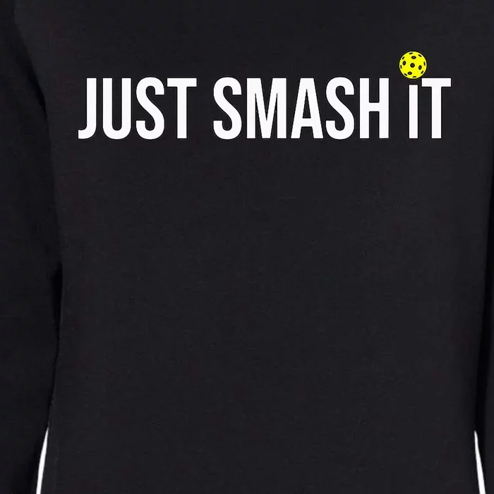 Just Smash It Pickleball Player Lover Funny Womens California Wash Sweatshirt