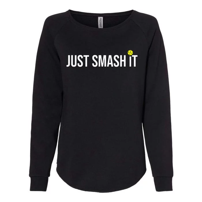 Just Smash It Pickleball Player Lover Funny Womens California Wash Sweatshirt