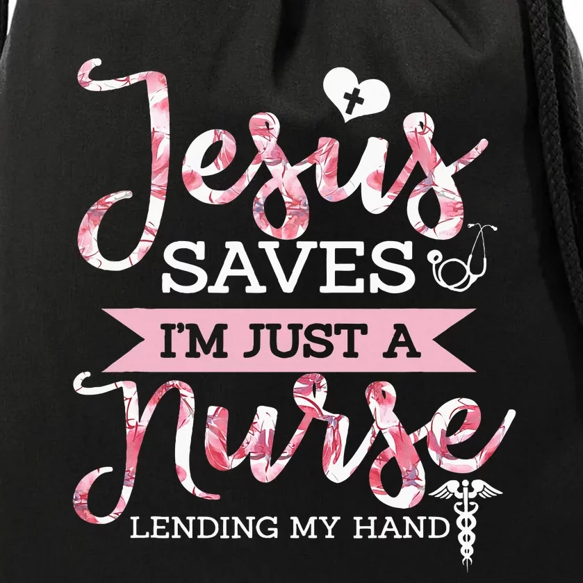 Jesus Saves IM Just A Nurse Christian Faith Religious Gift Drawstring Bag