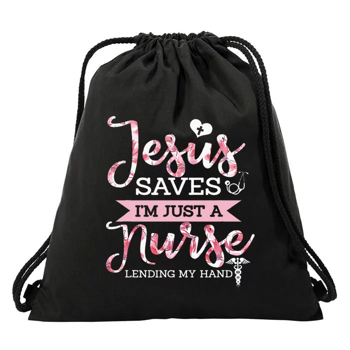 Jesus Saves IM Just A Nurse Christian Faith Religious Gift Drawstring Bag