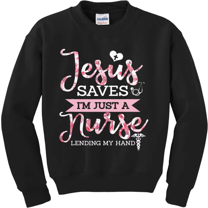 Jesus Saves IM Just A Nurse Christian Faith Religious Gift Kids Sweatshirt