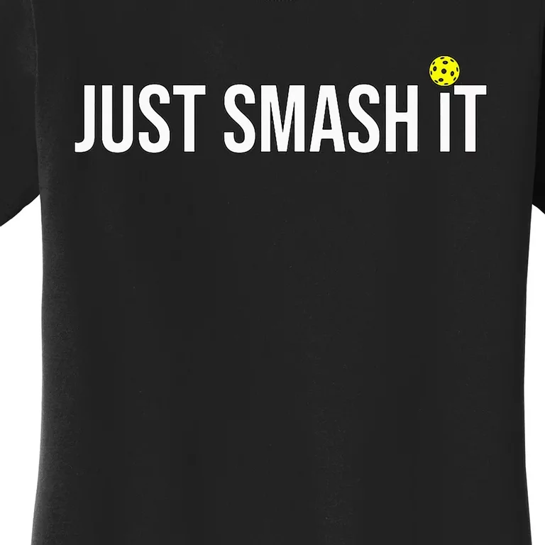 Just Smash It Pickleball for Pickleballplayer Women's T-Shirt