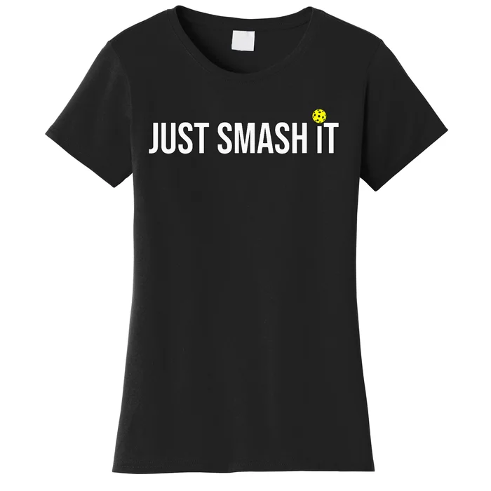 Just Smash It Pickleball for Pickleballplayer Women's T-Shirt