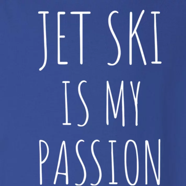 Jet Ski Is My Passion Gift Funny Jetfunny Giftki Water Sports Jetski Meaningful Toddler Long Sleeve Shirt