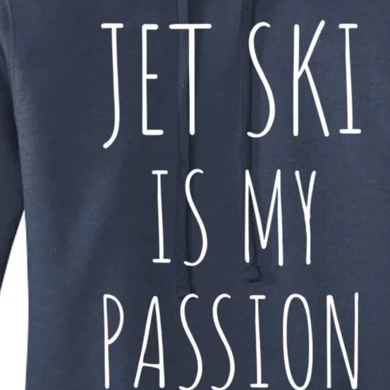 Jet Ski Is My Passion Gift Funny Jetfunny Giftki Water Sports Jetski Meaningful Women's Pullover Hoodie