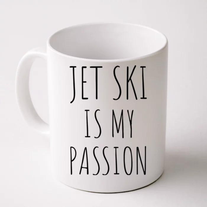 Jet Ski Is My Passion Gift Funny Jetfunny Giftki Water Sports Jetski Meaningful Front & Back Coffee Mug