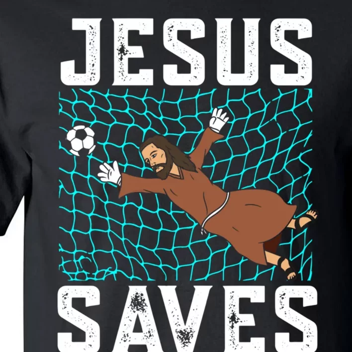 Jesus Saves I Christian Faith I Jesus Soccer Goalkeeper Funny Gift Tall T-Shirt