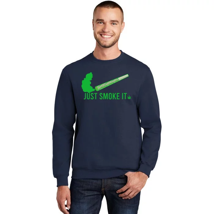 Just Smoke It Sweatshirt