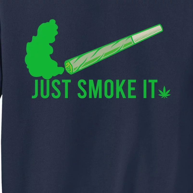 Just Smoke It Sweatshirt