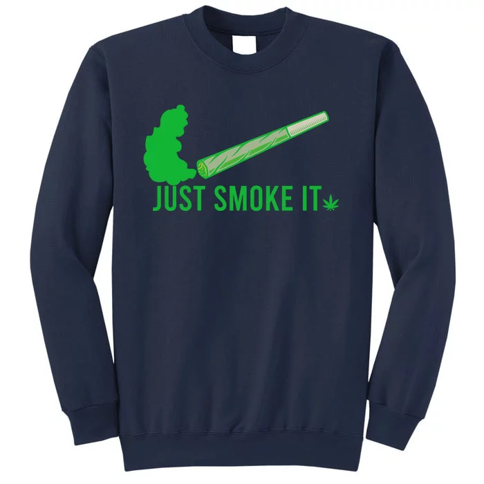 Just Smoke It Sweatshirt