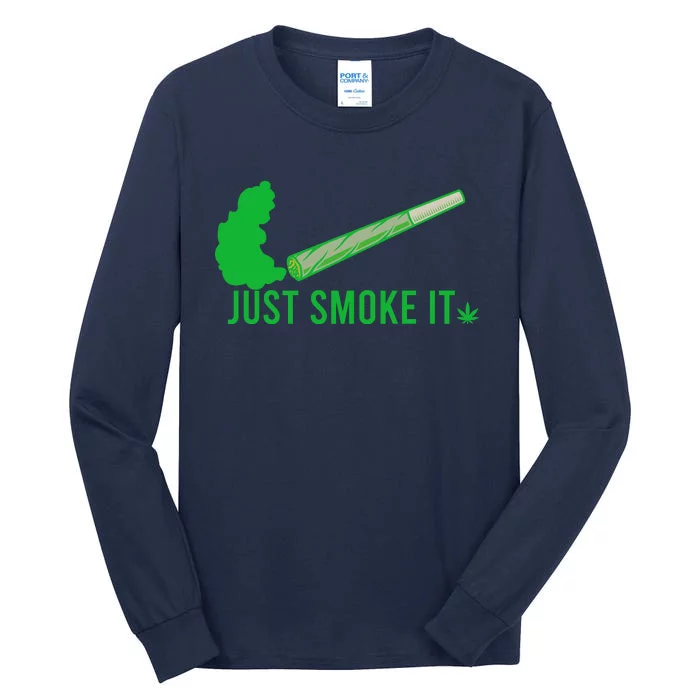 Just Smoke It Tall Long Sleeve T-Shirt