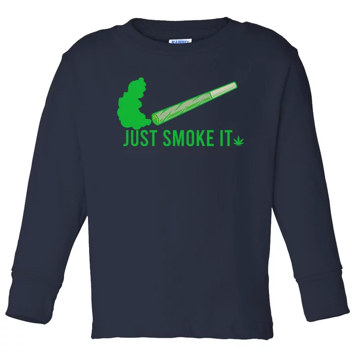 Just Smoke It Toddler Long Sleeve Shirt