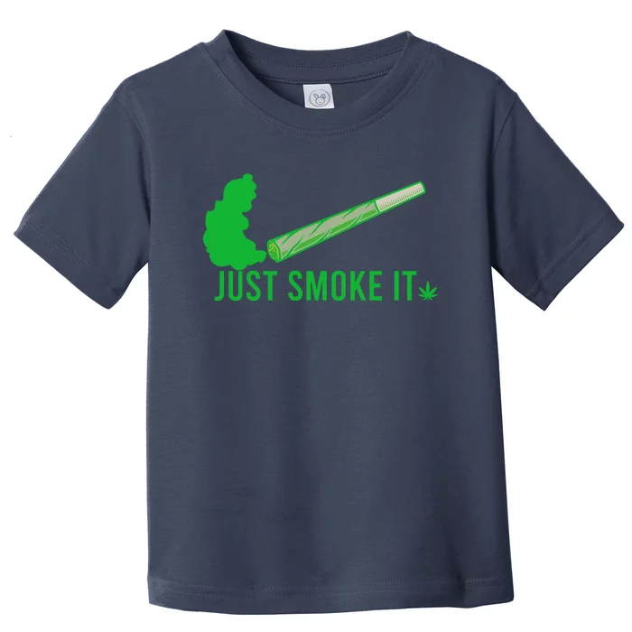 Just Smoke It Toddler T-Shirt