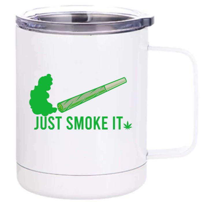 Just Smoke It Front & Back 12oz Stainless Steel Tumbler Cup