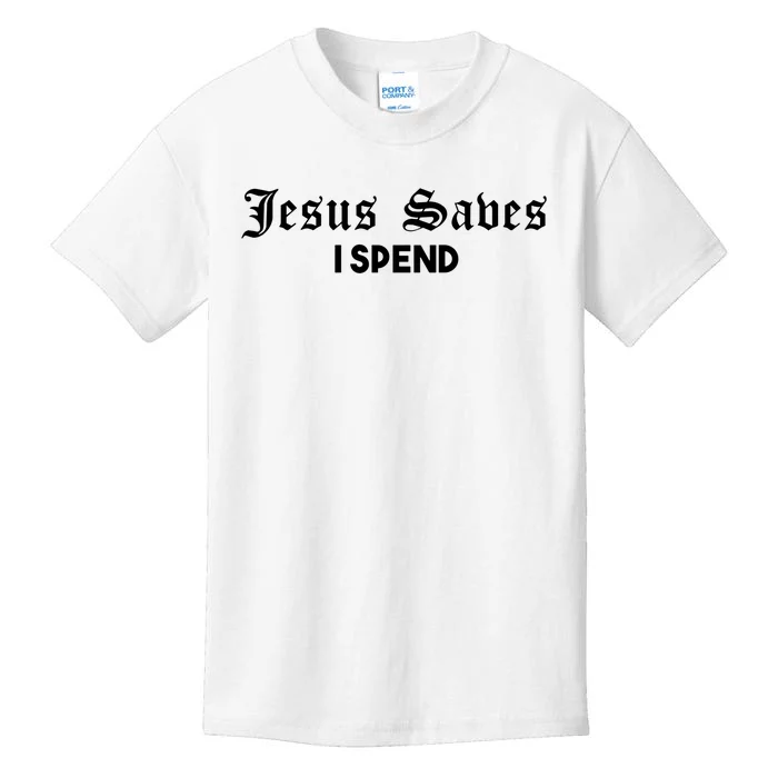 Jesus Saves I Spend Kids T-Shirt