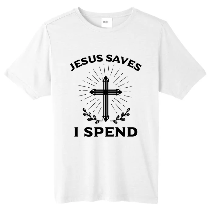 Jesus Saves I Spend ChromaSoft Performance T-Shirt