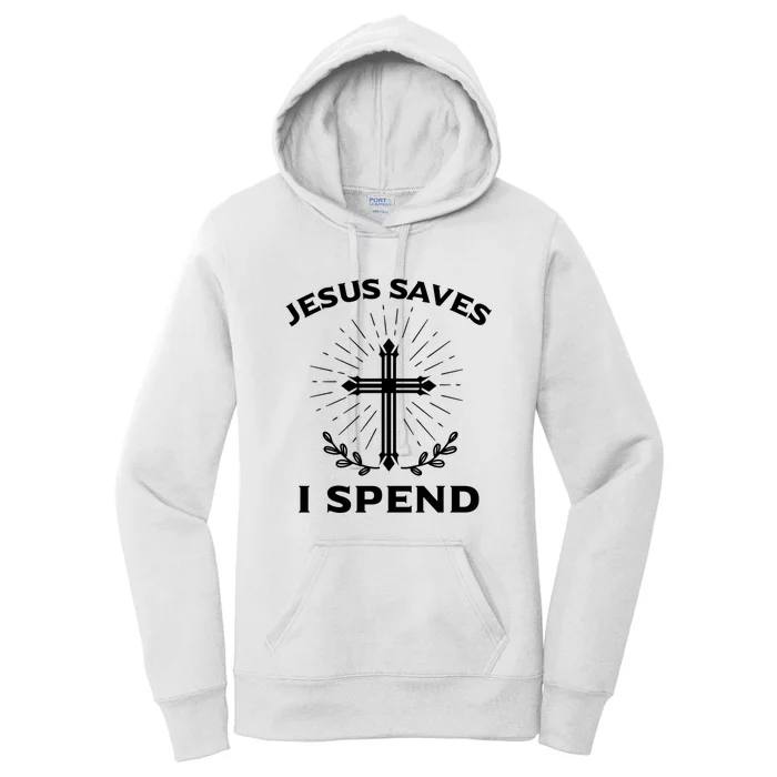 Jesus Saves I Spend Women's Pullover Hoodie