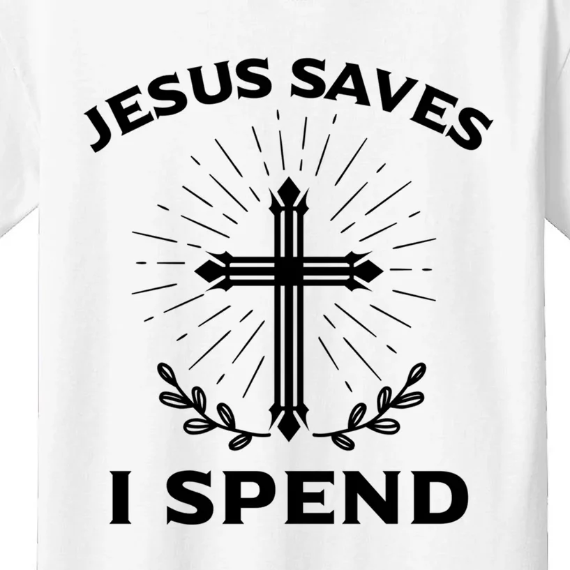 Jesus Saves I Spend Kids T-Shirt