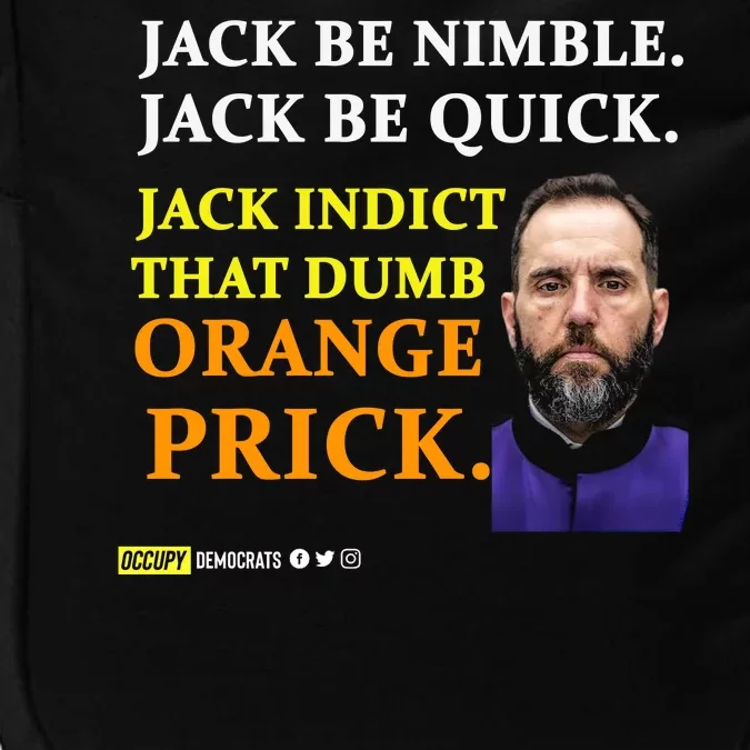 Jack Smith Jack Be Nimble Jack Be Quick Jack Indict That Dumb Orange Prick Impact Tech Backpack