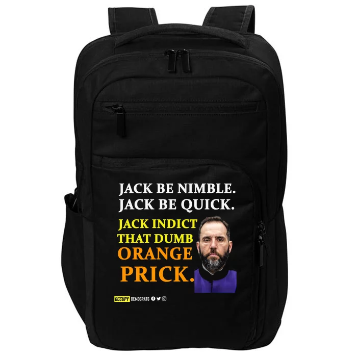 Jack Smith Jack Be Nimble Jack Be Quick Jack Indict That Dumb Orange Prick Impact Tech Backpack