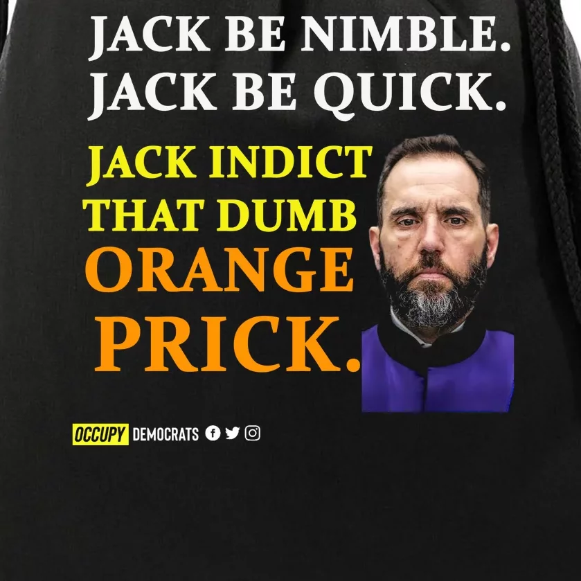 Jack Smith Jack Be Nimble Jack Be Quick Jack Indict That Dumb Orange Prick Drawstring Bag